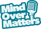 Mind Over Matters